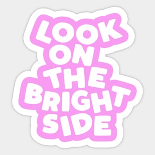 Look on the Bright Side in Pink and White Sticker